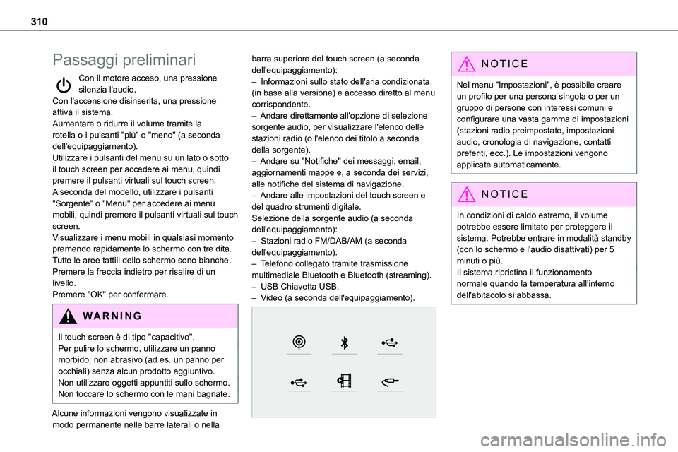 TOYOTA PROACE VERSO EV 2023 Manuale duso (in Italian) 310
Passaggi preliminari
Con il motore acceso, una pressione silenzia l'audio.Con l'accensione disinserita, una pressione attiva il sistema.Aumentare o ridurre il volume tramite la rotella o i TOYOTA PROACE VERSO EV 2023 Manuale duso (in Italian) 310
Passaggi preliminari
Con il motore acceso, una pressione silenzia l'audio.Con l'accensione disinserita, una pressione attiva il sistema.Aumentare o ridurre il volume tramite la rotella o i