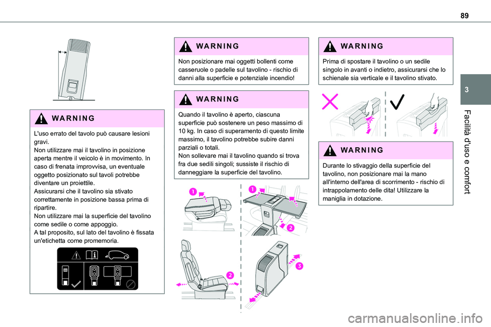 TOYOTA PROACE VERSO EV 2023  Manuale duso (in Italian) 89
Facilità d'uso e comfort
3
 
WARNI NG
L'uso errato del tavolo può causare lesioni gravi.Non utilizzare mai il tavolino in posizione aperta mentre il veicolo è in movimento. In caso di fr