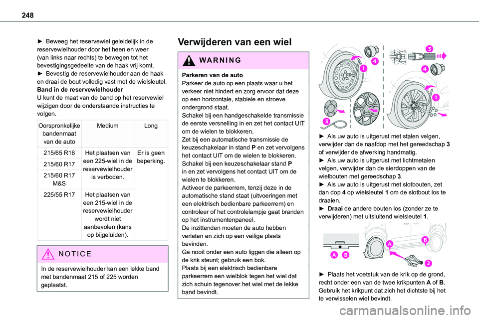 TOYOTA PROACE VERSO EV 2023 Instructieboekje (in Dutch) 248
► Beweeg het reservewiel geleidelijk in de reservewielhouder door het heen en weer (van links naar rechts) te bewegen tot het bevestigingsgedeelte van de haak vrij komt.► Bevestig de reservewi TOYOTA PROACE VERSO EV 2023 Instructieboekje (in Dutch) 248
► Beweeg het reservewiel geleidelijk in de reservewielhouder door het heen en weer (van links naar rechts) te bewegen tot het bevestigingsgedeelte van de haak vrij komt.► Bevestig de reservewi