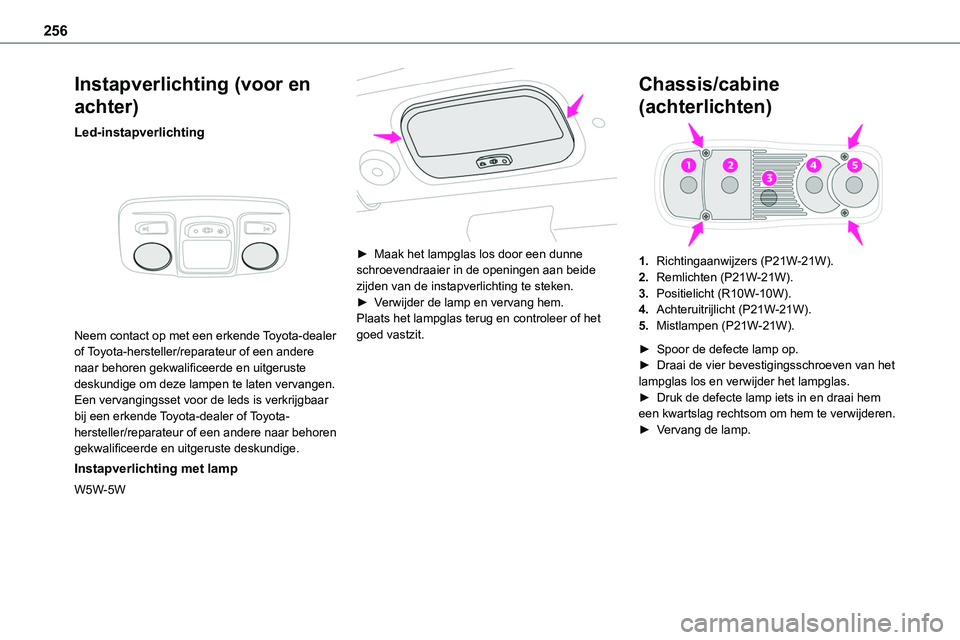 TOYOTA PROACE VERSO EV 2023 Instructieboekje (in Dutch) 256
Instapverlichting (voor en
achter)
Led-instapverlichting
Neem contact op met een erkende Toyota-dealer of Toyota-hersteller/reparateur of een andere naar behoren gekwalificeerde en uitgeruste TOYOTA PROACE VERSO EV 2023 Instructieboekje (in Dutch) 256
Instapverlichting (voor en
achter)
Led-instapverlichting
Neem contact op met een erkende Toyota-dealer of Toyota-hersteller/reparateur of een andere naar behoren gekwalificeerde en uitgeruste
