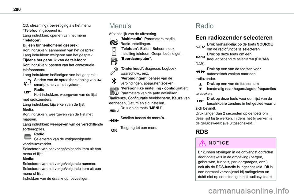 TOYOTA PROACE VERSO EV 2023 Instructieboekje (in Dutch) 280
CD, streaming), bevestiging als het menu “Telefoon” geopend is.Lang indrukken: openen van het menu “Telefoon”.Bij een binnenkomend gesprek:Kort indrukken: aannemen van het gesprek.Lang ind TOYOTA PROACE VERSO EV 2023 Instructieboekje (in Dutch) 280
CD, streaming), bevestiging als het menu “Telefoon” geopend is.Lang indrukken: openen van het menu “Telefoon”.Bij een binnenkomend gesprek:Kort indrukken: aannemen van het gesprek.Lang ind