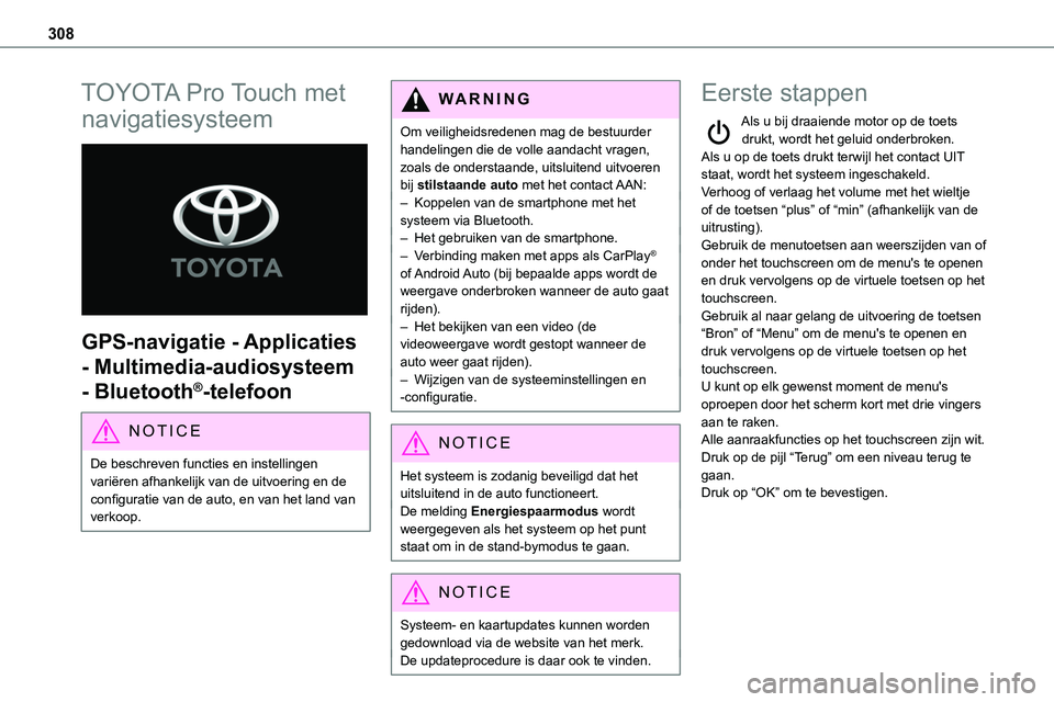 TOYOTA PROACE VERSO EV 2023 Instructieboekje (in Dutch) 308
TOYOTA Pro Touch met
navigatiesysteem
GPS-navigatie - Applicaties
- Multimedia-audiosysteem
- Bluetooth®-telefoon
NOTIC E
De beschreven functies en instellingen variëren afhankelijk van de TOYOTA PROACE VERSO EV 2023 Instructieboekje (in Dutch) 308
TOYOTA Pro Touch met
navigatiesysteem
GPS-navigatie - Applicaties
- Multimedia-audiosysteem
- Bluetooth®-telefoon
NOTIC E
De beschreven functies en instellingen variëren afhankelijk van de