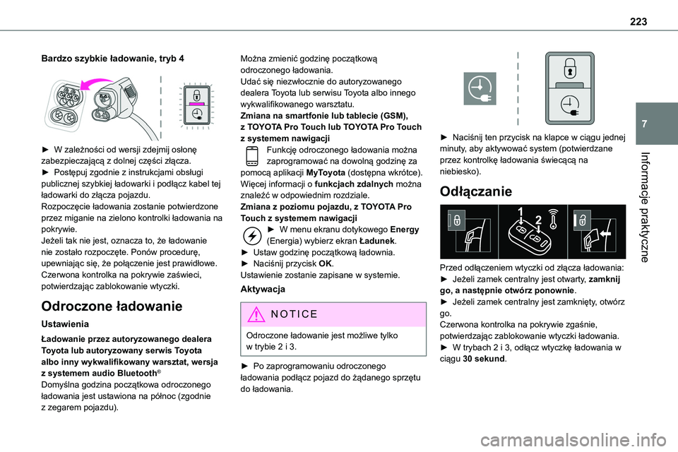 TOYOTA PROACE VERSO EV 2023  Instrukcja obsługi (in Polish) 223
Informacje praktyczne
7
Bardzo szybkie ładowanie, tryb 4 
 
► W zależności od wersji zdejmij osłonę zabezpieczającą z dolnej części złącza.► Postępuj zgodnie z instrukcjami obsług