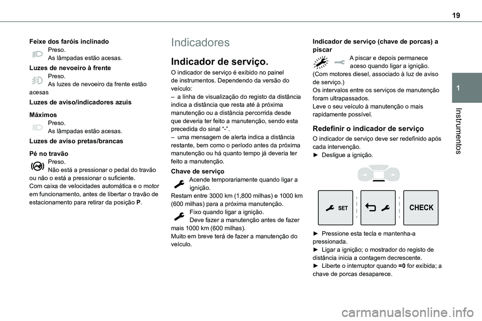 TOYOTA PROACE VERSO EV 2023 Manual de utilização (in Portuguese) 19
Instrumentos
1
Feixe dos faróis inclinadoPreso.As lâmpadas estão acesas.
Luzes de nevoeiro à frentePreso.As luzes de nevoeiro da frente estão acesas
Luzes de aviso/indicadores azuis
MáximosPr TOYOTA PROACE VERSO EV 2023 Manual de utilização (in Portuguese) 19
Instrumentos
1
Feixe dos faróis inclinadoPreso.As lâmpadas estão acesas.
Luzes de nevoeiro à frentePreso.As luzes de nevoeiro da frente estão acesas
Luzes de aviso/indicadores azuis
MáximosPr