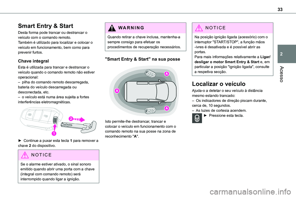TOYOTA PROACE VERSO EV 2023 Manual de utilização (in Portuguese) 33
Acesso
2
Smart Entry & Start
Desta forma pode trancar ou destrancar o veÃculo com o comando remoto.Também é utilizado para localizar e colocar o veÃculo em funcionamento, bem como para prevenir TOYOTA PROACE VERSO EV 2023 Manual de utilização (in Portuguese) 33
Acesso
2
Smart Entry & Start
Desta forma pode trancar ou destrancar o veÃculo com o comando remoto.Também é utilizado para localizar e colocar o veÃculo em funcionamento, bem como para prevenir