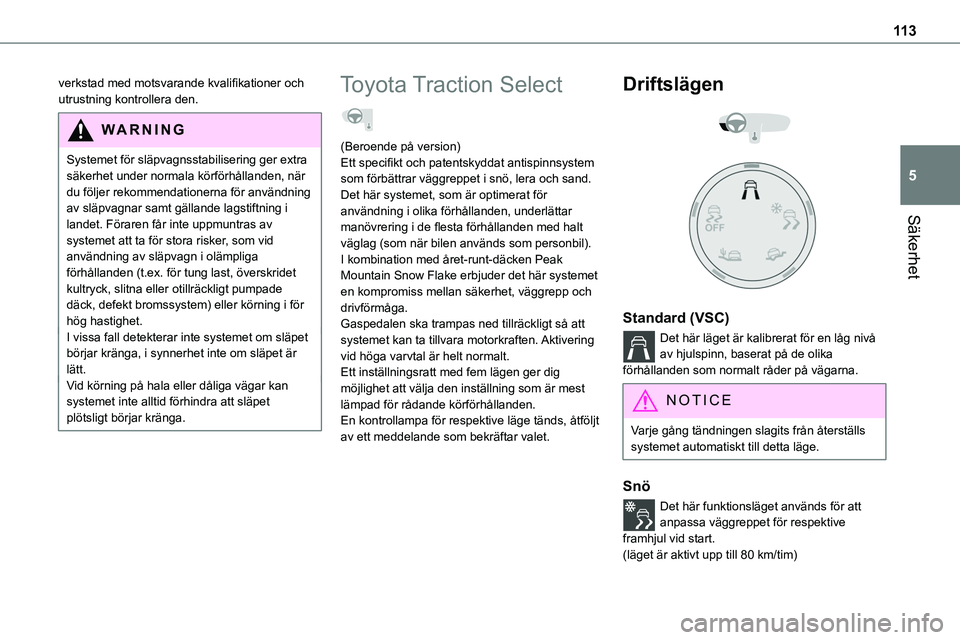 TOYOTA PROACE VERSO EV 2023 Bruksanvisningar (in Swedish) 11 3
Säkerhet
5
verkstad med motsvarande kvalifikationer och utrustning kontrollera den.
WARNI NG
Systemet för släpvagnsstabilisering ger extra säkerhet under normala körförhållanden, när du f TOYOTA PROACE VERSO EV 2023 Bruksanvisningar (in Swedish) 11 3
Säkerhet
5
verkstad med motsvarande kvalifikationer och utrustning kontrollera den.
WARNI NG
Systemet för släpvagnsstabilisering ger extra säkerhet under normala körförhållanden, när du f