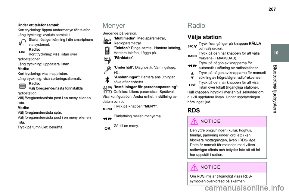 TOYOTA PROACE VERSO EV 2023 Bruksanvisningar (in Swedish) 267
Bluetooth® ljudsystem
10
Under ett telefonsamtal:Kort tryckning: öppna undermenyn för telefon.Lång tryckning: avsluta samtalet.Starta röstigenkänning i din smartphone via systemet.Radio:Kort TOYOTA PROACE VERSO EV 2023 Bruksanvisningar (in Swedish) 267
Bluetooth® ljudsystem
10
Under ett telefonsamtal:Kort tryckning: öppna undermenyn för telefon.Lång tryckning: avsluta samtalet.Starta röstigenkänning i din smartphone via systemet.Radio:Kort