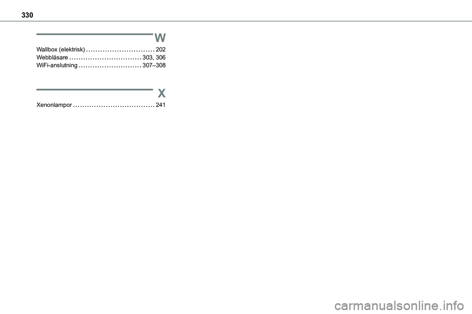 TOYOTA PROACE VERSO EV 2023 Bruksanvisningar (in Swedish) 330
W
Wallbox (elektrisk) 202Webbläsare 303, 306WiFi-anslutning 307–308
X
Xenonlampor 241 TOYOTA PROACE VERSO EV 2023 Bruksanvisningar (in Swedish) 330
W
Wallbox (elektrisk) 202Webbläsare 303, 306WiFi-anslutning 307–308
X
Xenonlampor 241