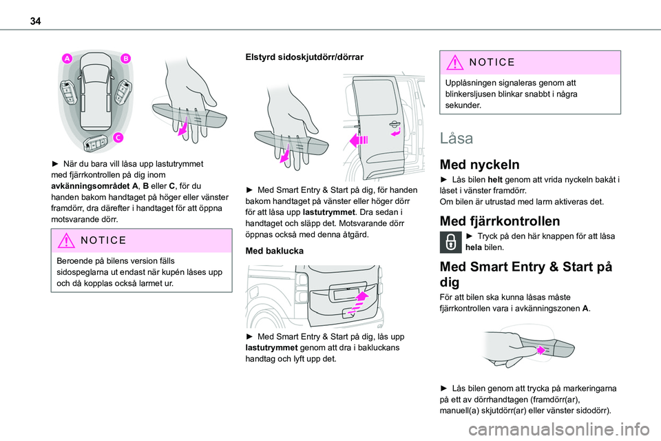 TOYOTA PROACE VERSO EV 2023 Bruksanvisningar (in Swedish) 34
► När du bara vill låsa upp lastutrymmet med fjärrkontrollen på dig inom avkänningsområdet A, B eller C, för du handen bakom handtaget på höger eller vänster framdörr, dra därefter TOYOTA PROACE VERSO EV 2023 Bruksanvisningar (in Swedish) 34
► När du bara vill låsa upp lastutrymmet med fjärrkontrollen på dig inom avkänningsområdet A, B eller C, för du handen bakom handtaget på höger eller vänster framdörr, dra därefter