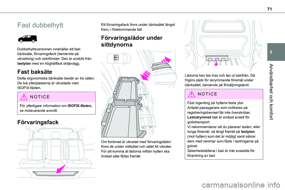 TOYOTA PROACE VERSO EV 2023 Bruksanvisningar (in Swedish) 71
Användbarhet och komfort
3
Fast dubbelhytt
Dubbelhyttsversionen innehåller ett fast bänksäte, förvaringsfack (beroende på utrustning) och sidofönster. Den är avskild från lastytan med e TOYOTA PROACE VERSO EV 2023 Bruksanvisningar (in Swedish) 71
Användbarhet och komfort
3
Fast dubbelhytt
Dubbelhyttsversionen innehåller ett fast bänksäte, förvaringsfack (beroende på utrustning) och sidofönster. Den är avskild från lastytan med e