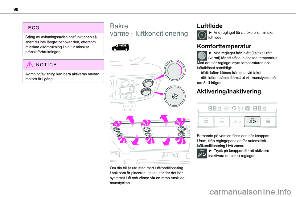 TOYOTA PROACE VERSO EV 2023 Bruksanvisningar (in Swedish) 90
Stäng av avimnings/avisningsfunktionen så snart du inte längre behöver den, eftersom minskad elförbrukning i sin tur minskar bränsleförbrukningen.
NOTIC E
Avimning/avisning kan bara aktivera TOYOTA PROACE VERSO EV 2023 Bruksanvisningar (in Swedish) 90
Stäng av avimnings/avisningsfunktionen så snart du inte längre behöver den, eftersom minskad elförbrukning i sin tur minskar bränsleförbrukningen.
NOTIC E
Avimning/avisning kan bara aktivera