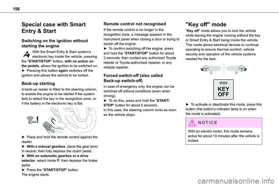 TOYOTA PROACE VERSO EV 2022 Owners Manual 156
Special case with Smart
Entry & Start
Switching on the ignition without
starting the engine
With the Smart Entry & Start system’s electronic key inside the vehicle, pressing the "START/STO TOYOTA PROACE VERSO EV 2022 Owners Manual 156
Special case with Smart
Entry & Start
Switching on the ignition without
starting the engine
With the Smart Entry & Start system’s electronic key inside the vehicle, pressing the "START/STO