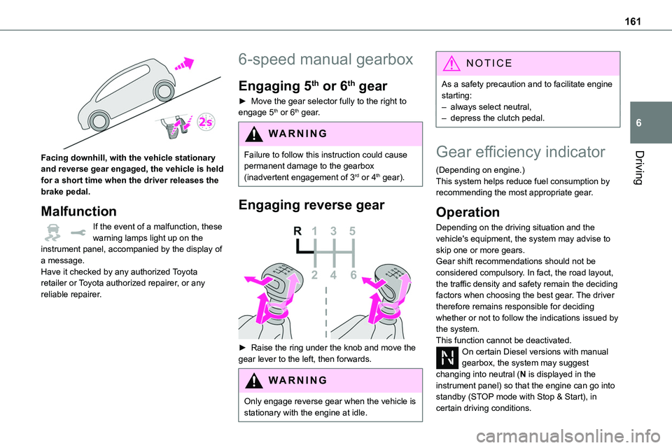 TOYOTA PROACE VERSO EV 2022 Owners Manual 161
Driving
6
Facing downhill, with the vehicle stationary and reverse gear engaged, the vehicle is held for a short time when the driver releases the brake pedal.
Malfunction
If the event of a malf TOYOTA PROACE VERSO EV 2022 Owners Manual 161
Driving
6
Facing downhill, with the vehicle stationary and reverse gear engaged, the vehicle is held for a short time when the driver releases the brake pedal.
Malfunction
If the event of a malf