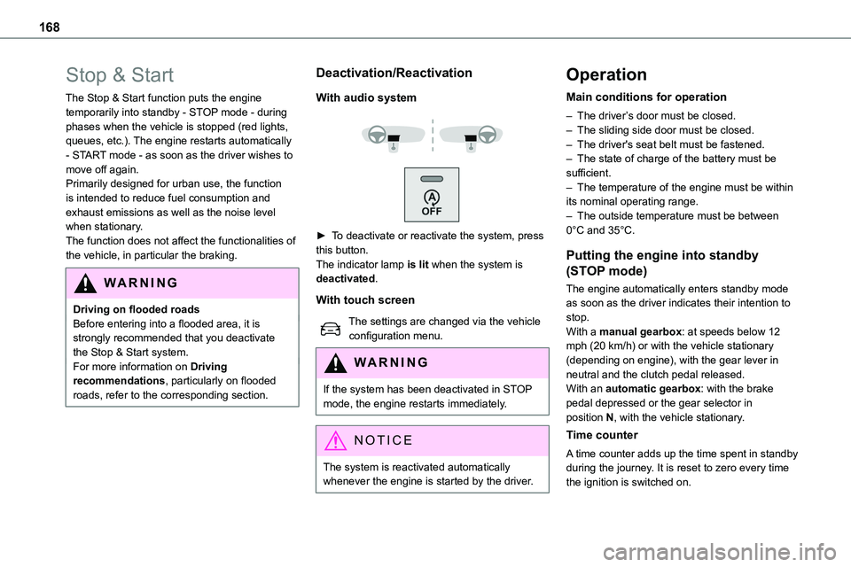 TOYOTA PROACE VERSO EV 2022 Owners Manual 168
Stop & Start
The Stop & Start function puts the engine temporarily into standby - STOP mode - during phases when the vehicle is stopped (red lights, queues, etc.). The engine restarts automaticall TOYOTA PROACE VERSO EV 2022 Owners Manual 168
Stop & Start
The Stop & Start function puts the engine temporarily into standby - STOP mode - during phases when the vehicle is stopped (red lights, queues, etc.). The engine restarts automaticall