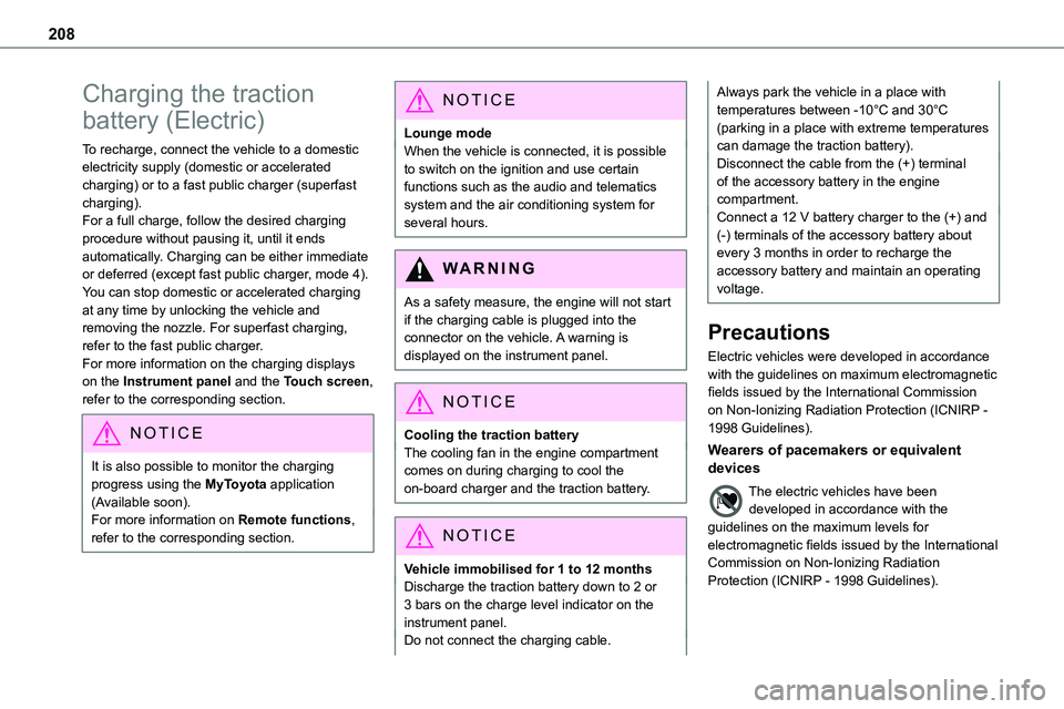 TOYOTA PROACE VERSO EV 2022 Owners Manual 208
Charging the traction
battery (Electric)
To recharge, connect the vehicle to a domestic electricity supply (domestic or accelerated charging) or to a fast public charger (superfast charging).For TOYOTA PROACE VERSO EV 2022 Owners Manual 208
Charging the traction
battery (Electric)
To recharge, connect the vehicle to a domestic electricity supply (domestic or accelerated charging) or to a fast public charger (superfast charging).For