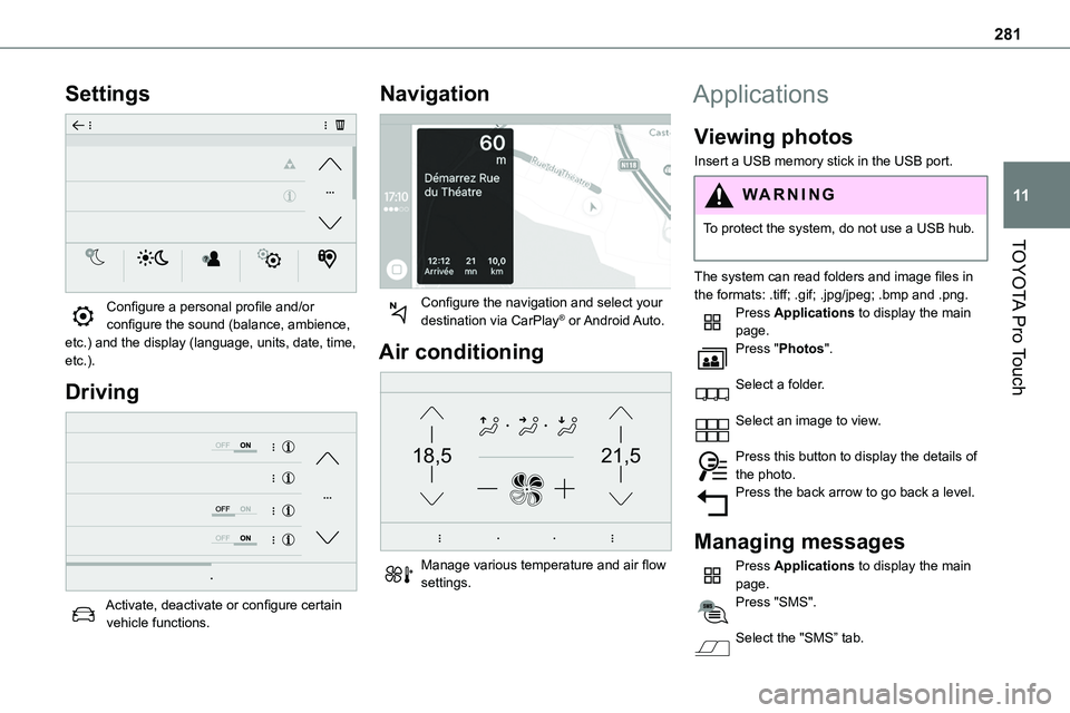 TOYOTA PROACE VERSO EV 2022 Owners Manual 281
TOYOTA Pro Touch
11
Settings
Configure a personal profile and/or configure the sound (balance, ambience, etc.) and the display (language, units, date, time, etc.).
Driving
Activate, deactiva TOYOTA PROACE VERSO EV 2022 Owners Manual 281
TOYOTA Pro Touch
11
Settings
Configure a personal profile and/or configure the sound (balance, ambience, etc.) and the display (language, units, date, time, etc.).
Driving
Activate, deactiva