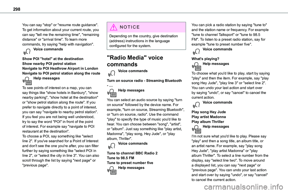 TOYOTA PROACE VERSO EV 2022 Owners Manual 298
You can say "stop" or "resume route guidance". To get information about your current route, you can say "tell me the remaining time", "remaining distance" or "a TOYOTA PROACE VERSO EV 2022 Owners Manual 298
You can say "stop" or "resume route guidance". To get information about your current route, you can say "tell me the remaining time", "remaining distance" or "a