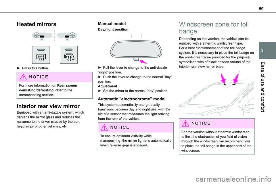TOYOTA PROACE VERSO EV 2022 Owners Manual 59
Ease of use and comfort
3
Heated mirrors
► Press this button.
NOTIC E
For more information on Rear screen demisting/defrosting, refer to the corresponding section.
Interior rear view mirror TOYOTA PROACE VERSO EV 2022 Owners Manual 59
Ease of use and comfort
3
Heated mirrors
► Press this button.
NOTIC E
For more information on Rear screen demisting/defrosting, refer to the corresponding section.
Interior rear view mirror