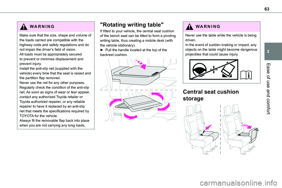 TOYOTA PROACE VERSO EV 2022 Repair Manual 63
Ease of use and comfort
3
WARNI NG
Make sure that the size, shape and volume of the loads carried are compatible with the highway code and safety regulations and do not impair the driver’s field TOYOTA PROACE VERSO EV 2022 Repair Manual 63
Ease of use and comfort
3
WARNI NG
Make sure that the size, shape and volume of the loads carried are compatible with the highway code and safety regulations and do not impair the driver’s field