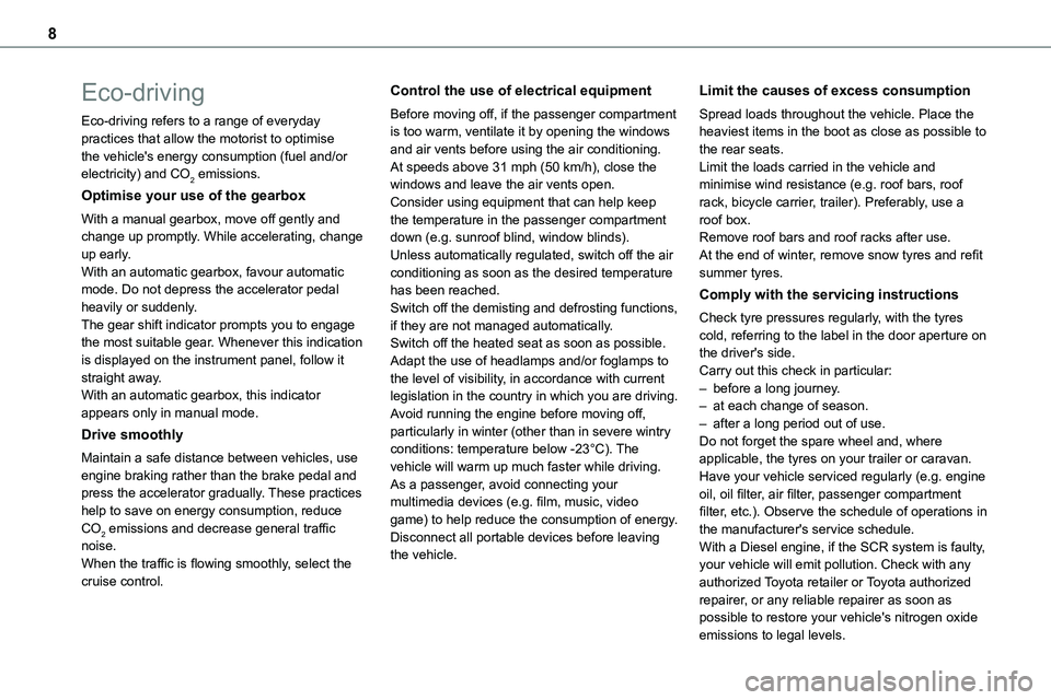 TOYOTA PROACE VERSO EV 2022 Owners Manual 8
Eco-driving
Eco-driving refers to a range of everyday practices that allow the motorist to optimise the vehicle's energy consumption (fuel and/or electricity) and CO2 emissions.
Optimise your us TOYOTA PROACE VERSO EV 2022 Owners Manual 8
Eco-driving
Eco-driving refers to a range of everyday practices that allow the motorist to optimise the vehicle's energy consumption (fuel and/or electricity) and CO2 emissions.
Optimise your us