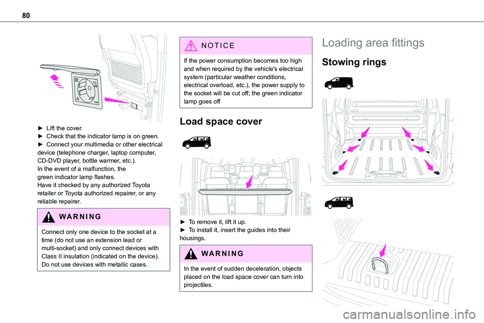 TOYOTA PROACE VERSO EV 2022 Manual PDF 80
► Lift the cover.► Check that the indicator lamp is on green.► Connect your multimedia or other electrical device (telephone charger, laptop computer, CD-DVD player, bottle warmer, etc.).In TOYOTA PROACE VERSO EV 2022 Manual PDF 80
► Lift the cover.► Check that the indicator lamp is on green.► Connect your multimedia or other electrical device (telephone charger, laptop computer, CD-DVD player, bottle warmer, etc.).In