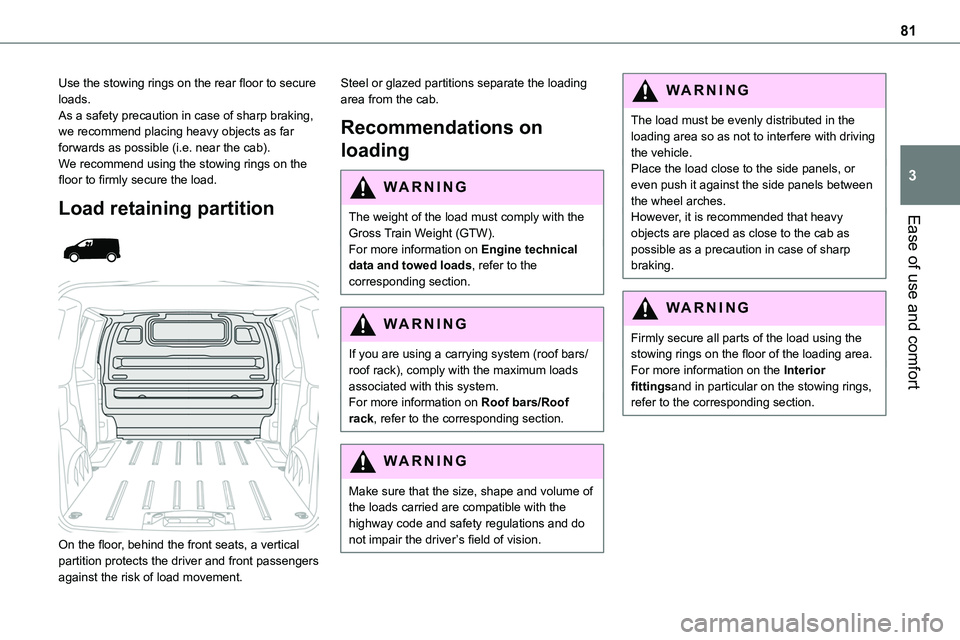 TOYOTA PROACE VERSO EV 2022 Owners Manual 81
Ease of use and comfort
3
Use the stowing rings on the rear floor to secure loads.As a safety precaution in case of sharp braking, we recommend placing heavy objects as far forwards as possible (i. TOYOTA PROACE VERSO EV 2022 Owners Manual 81
Ease of use and comfort
3
Use the stowing rings on the rear floor to secure loads.As a safety precaution in case of sharp braking, we recommend placing heavy objects as far forwards as possible (i.