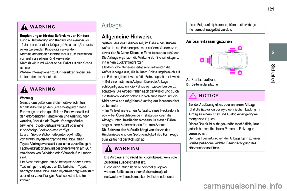TOYOTA PROACE VERSO EV 2022  Betriebsanleitungen (in German) 121
Sicherheit
5
WARNI NG
Empfehlungen für das Befördern von KindernFür die Beförderung von Kindern von weniger als 12 Jahren oder einer Körpergröße unter 1,5 m stets einen passenden Kindersitz