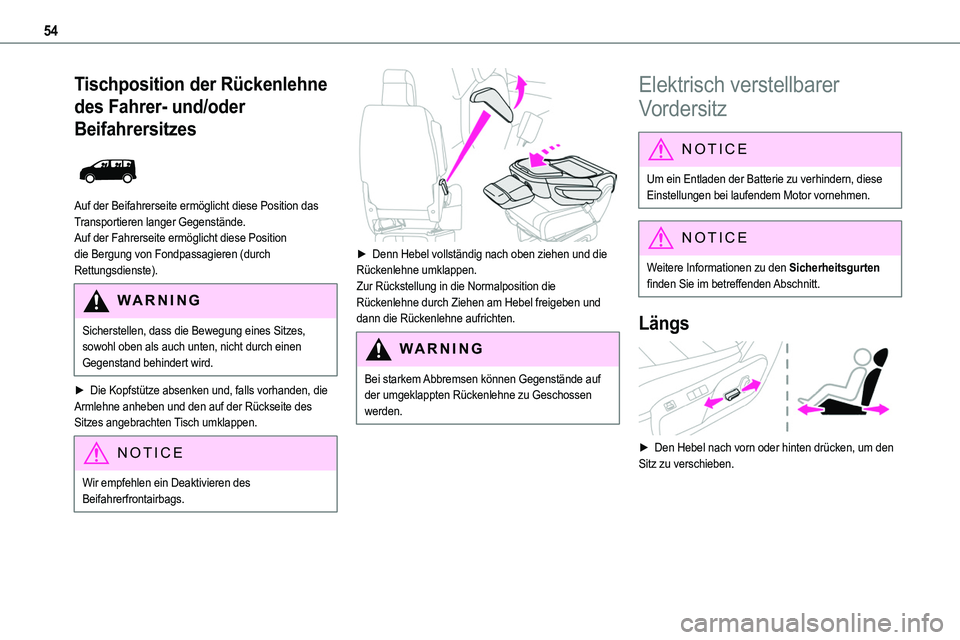 TOYOTA PROACE VERSO EV 2022  Betriebsanleitungen (in German) 54
Tischposition der Rückenlehne 
des Fahrer- und/oder 
Beifahrersitzes 
 
Auf der Beifahrerseite ermöglicht diese Position das Transportieren langer Gegenstände.
Auf der Fahrerseite ermöglicht di