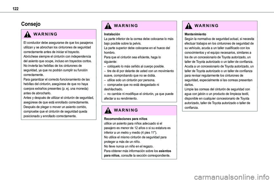 TOYOTA PROACE VERSO EV 2022 Manual del propietario (in Spanish) 122
Consejo
WARNI NG
El conductor debe asegurarse de que los pasajeros utilizan y se abrochan los cinturones de seguridad correctamente antes de iniciar el trayecto.Abróchese siempre el cinturón con TOYOTA PROACE VERSO EV 2022 Manual del propietario (in Spanish) 122
Consejo
WARNI NG
El conductor debe asegurarse de que los pasajeros utilizan y se abrochan los cinturones de seguridad correctamente antes de iniciar el trayecto.Abróchese siempre el cinturón con