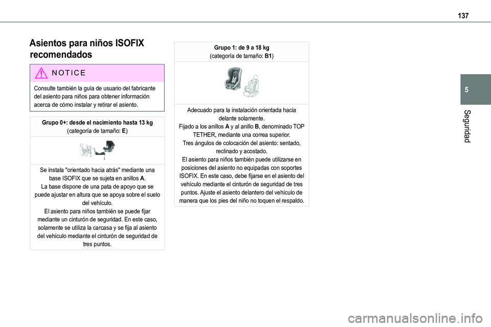 TOYOTA PROACE VERSO EV 2022  Manual del propietario (in Spanish) 137
Seguridad
5
Asientos para niños ISOFIX 
recomendados
NOTIC E
Consulte también la guía de usuario del fabricante del asiento para niños para obtener información acerca de cómo instalar y reti