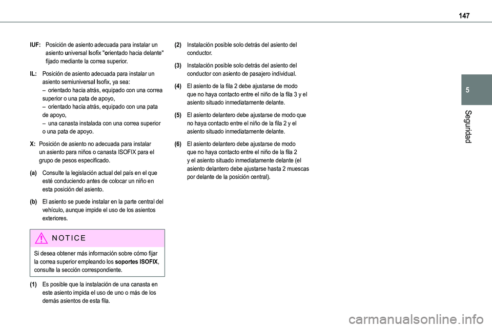 TOYOTA PROACE VERSO EV 2022  Manual del propietario (in Spanish) 147
Seguridad
5
IUF:Posición de asiento adecuada para instalar un asiento universal Isofix "orientado hacia delante" fijado mediante la correa superior.
IL:Posición de asiento adecuada para 
