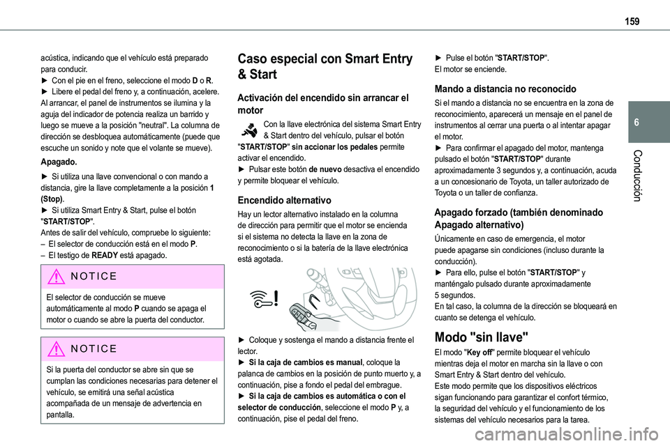 TOYOTA PROACE VERSO EV 2022  Manual del propietario (in Spanish) 159
Conducción
6
acústica, indicando que el vehículo está preparado para conducir.► Con el pie en el freno, seleccione el modo D o R.► Libere el pedal del freno y, a continuación, acelere.Al 