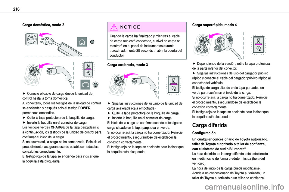 TOYOTA PROACE VERSO EV 2022  Manual del propietario (in Spanish) 216
Carga doméstica, modo 2 
  
 
► Conecte el cable de carga desde la unidad de control hasta la toma doméstica.Al conectarlo, todos los testigos de la unidad de control se encienden y después s
