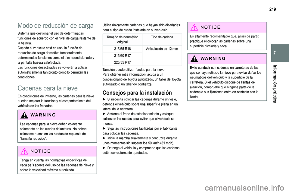 TOYOTA PROACE VERSO EV 2022  Manual del propietario (in Spanish) 219
Información práctica
7
Modo de reducción de carga
Sistema que gestionar el uso de determinadas funciones de acuerdo con el nivel de carga restante de la batería.Cuando el vehículo está en us