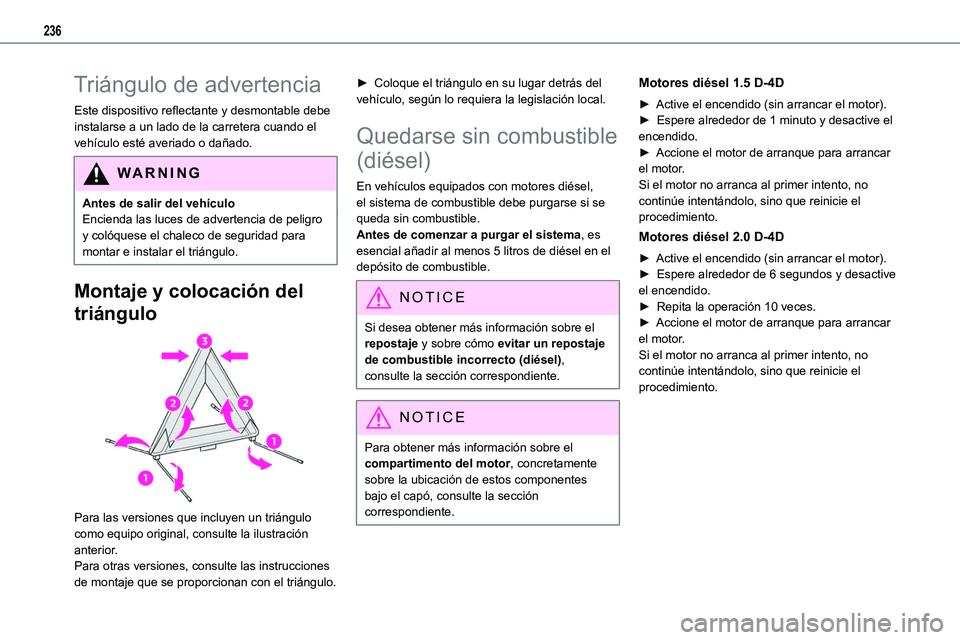 TOYOTA PROACE VERSO EV 2022  Manual del propietario (in Spanish) 236
Triángulo de advertencia
Este dispositivo reflectante y desmontable debe instalarse a un lado de la carretera cuando el vehículo esté averiado o dañado.
WARNI NG
Antes de salir del vehículoEn