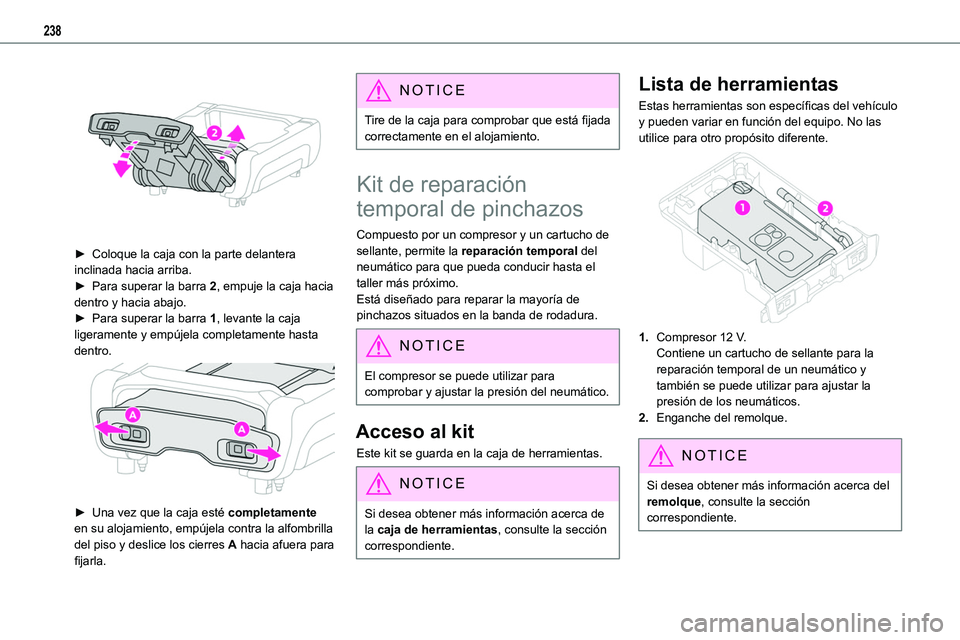 TOYOTA PROACE VERSO EV 2022  Manual del propietario (in Spanish) 238
 
► Coloque la caja con la parte delantera inclinada hacia arriba.► Para superar la barra 2, empuje la caja hacia dentro y hacia abajo.► Para superar la barra 1, levante la caja ligeramente 