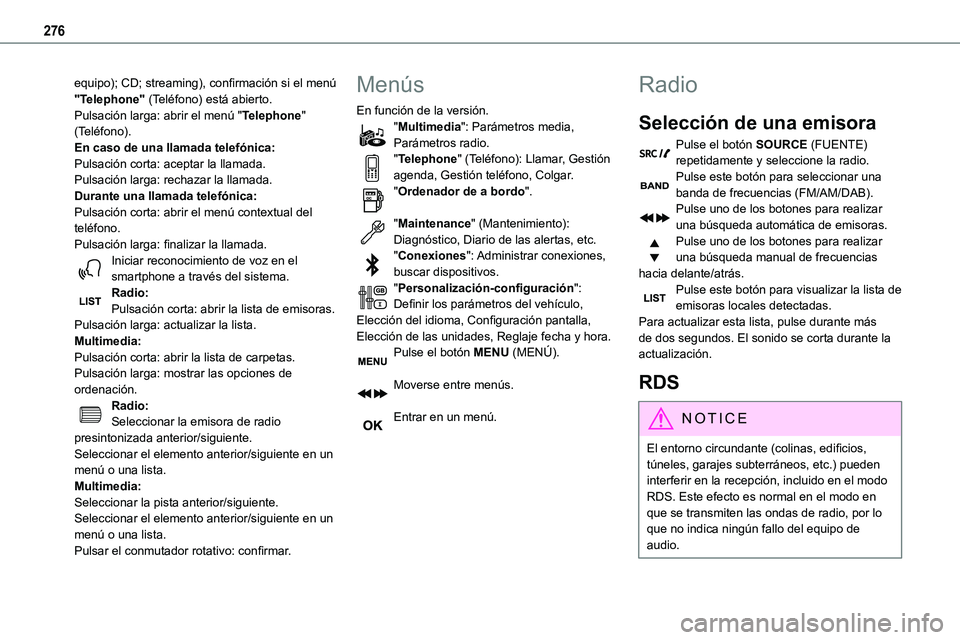 TOYOTA PROACE VERSO EV 2022  Manual del propietario (in Spanish) 276
equipo); CD; streaming), confirmación si el menú "Telephone" (Teléfono) está abierto.Pulsación larga: abrir el menú "Telephone" (Teléfono).En caso de una llamada telefónica