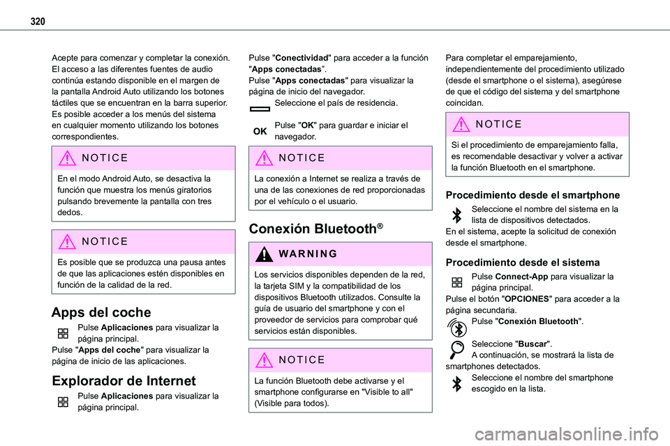 TOYOTA PROACE VERSO EV 2022 Manual del propietario (in Spanish) 320
Acepte para comenzar y completar la conexión.El acceso a las diferentes fuentes de audio continúa estando disponible en el margen de la pantalla Android Auto utilizando los botones táctiles que TOYOTA PROACE VERSO EV 2022 Manual del propietario (in Spanish) 320
Acepte para comenzar y completar la conexión.El acceso a las diferentes fuentes de audio continúa estando disponible en el margen de la pantalla Android Auto utilizando los botones táctiles que