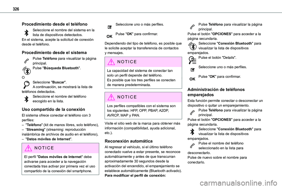 TOYOTA PROACE VERSO EV 2022 Manual del propietario (in Spanish) 326
Procedimiento desde el teléfono
Seleccione el nombre del sistema en la lista de dispositivos detectados.En el sistema, acepte la solicitud de conexión desde el teléfono.
Procedimiento desde el TOYOTA PROACE VERSO EV 2022 Manual del propietario (in Spanish) 326
Procedimiento desde el teléfono
Seleccione el nombre del sistema en la lista de dispositivos detectados.En el sistema, acepte la solicitud de conexión desde el teléfono.
Procedimiento desde el