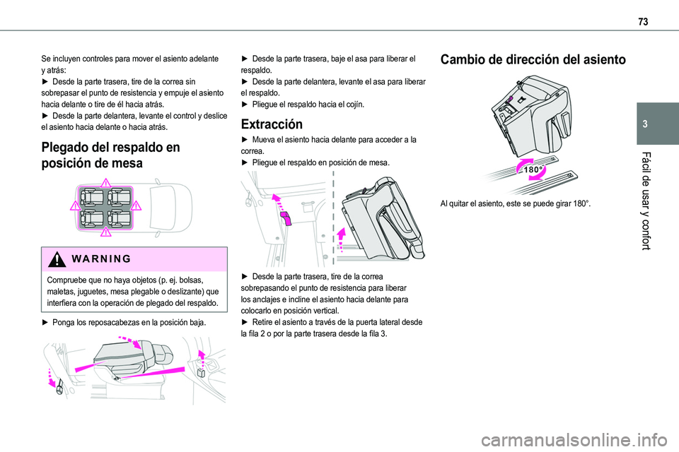 TOYOTA PROACE VERSO EV 2022  Manual del propietario (in Spanish) 73
Fácil de usar y confort
3
Se incluyen controles para mover el asiento adelante y atrás:► Desde la parte trasera, tire de la correa sin sobrepasar el punto de resistencia y empuje el asiento hac