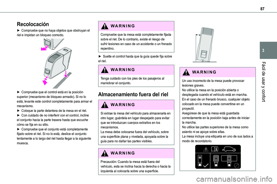 TOYOTA PROACE VERSO EV 2022  Manual del propietario (in Spanish) 87
Fácil de usar y confort
3
Recolocación
► Compruebe que no haya objetos que obstruyan el riel e impidan un bloqueo correcto. 
 
► Compruebe que el control está en la posición superior (mecan