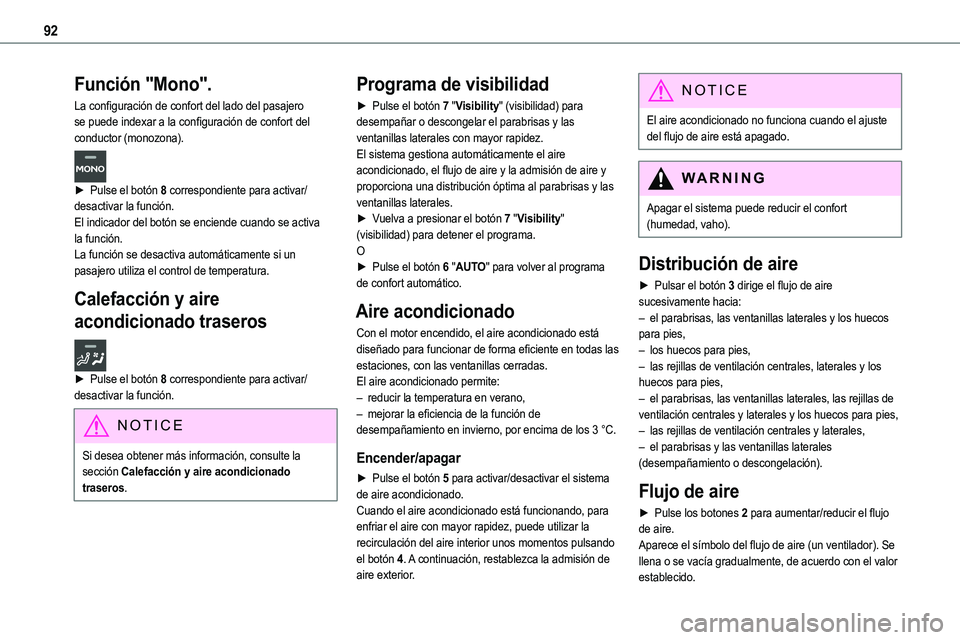 TOYOTA PROACE VERSO EV 2022  Manual del propietario (in Spanish) 92
Función "Mono".
La configuración de confort del lado del pasajero se puede indexar a la configuración de confort del conductor (monozona).  
► Pulse el botón 8 correspondiente para ac