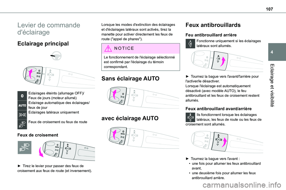 TOYOTA PROACE VERSO EV 2022 Manuel du propriétaire (in French) 107
Eclairage et visibilité
4
Levier de commande
d'éclairage
Eclairage principal
Eclairages éteints (allumage OFF)/Feux de jours (moteur allumé)Eclairage automatique des éclairages/feu TOYOTA PROACE VERSO EV 2022 Manuel du propriétaire (in French) 107
Eclairage et visibilité
4
Levier de commande
d'éclairage
Eclairage principal
Eclairages éteints (allumage OFF)/Feux de jours (moteur allumé)Eclairage automatique des éclairages/feu