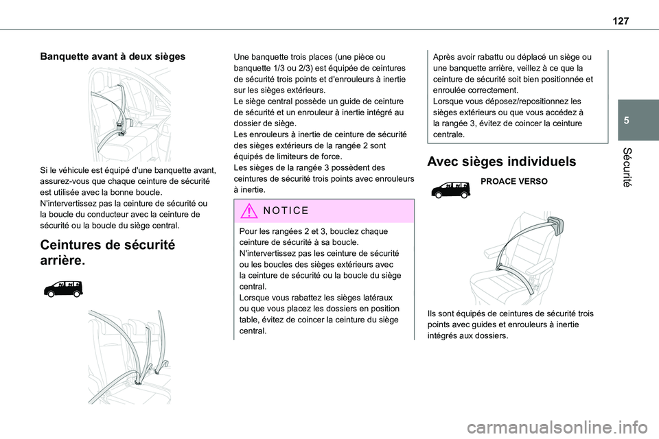 TOYOTA PROACE VERSO EV 2022 Manuel du propriétaire (in French) 127
Sécurité
5
Banquette avant à deux sièges
Si le véhicule est équipé d'une banquette avant, assurez-vous que chaque ceinture de sécurité est utilisée avec la bonne boucle.N'inte TOYOTA PROACE VERSO EV 2022 Manuel du propriétaire (in French) 127
Sécurité
5
Banquette avant à deux sièges
Si le véhicule est équipé d'une banquette avant, assurez-vous que chaque ceinture de sécurité est utilisée avec la bonne boucle.N'inte