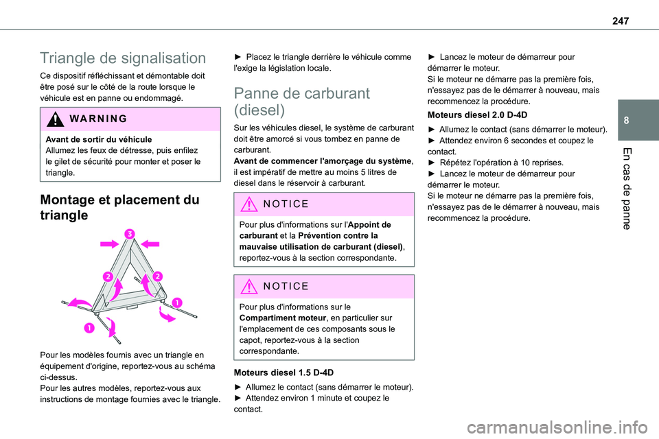 TOYOTA PROACE VERSO EV 2022  Manuel du propriétaire (in French) 247
En cas de panne
8
Triangle de signalisation
Ce dispositif réfléchissant et démontable doit être posé sur le côté de la route lorsque le véhicule est en panne ou endommagé.
WARNI NG
Avant 
