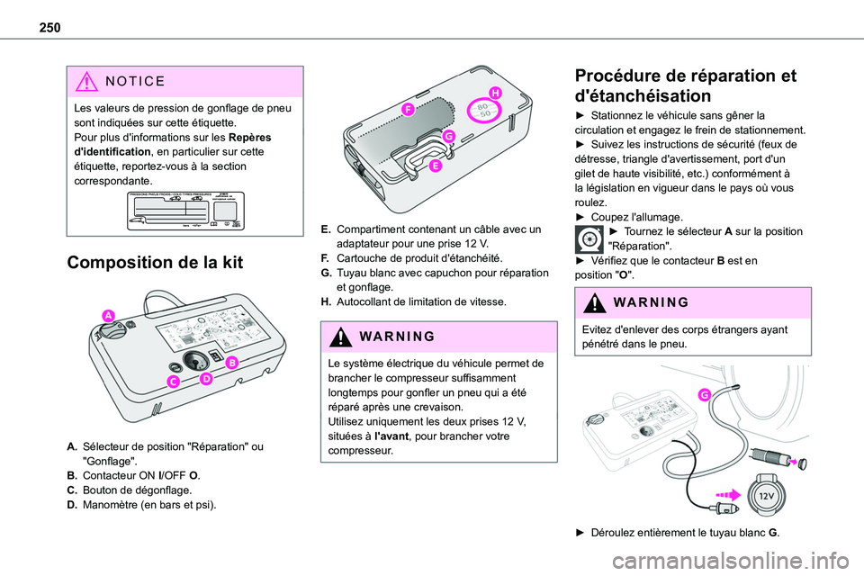 TOYOTA PROACE VERSO EV 2022  Manuel du propriétaire (in French) 250
NOTIC E
Les valeurs de pression de gonflage de pneu sont indiquées sur cette étiquette.Pour plus d'informations sur les Repères d'identification, en particulier sur cette étiquette, re