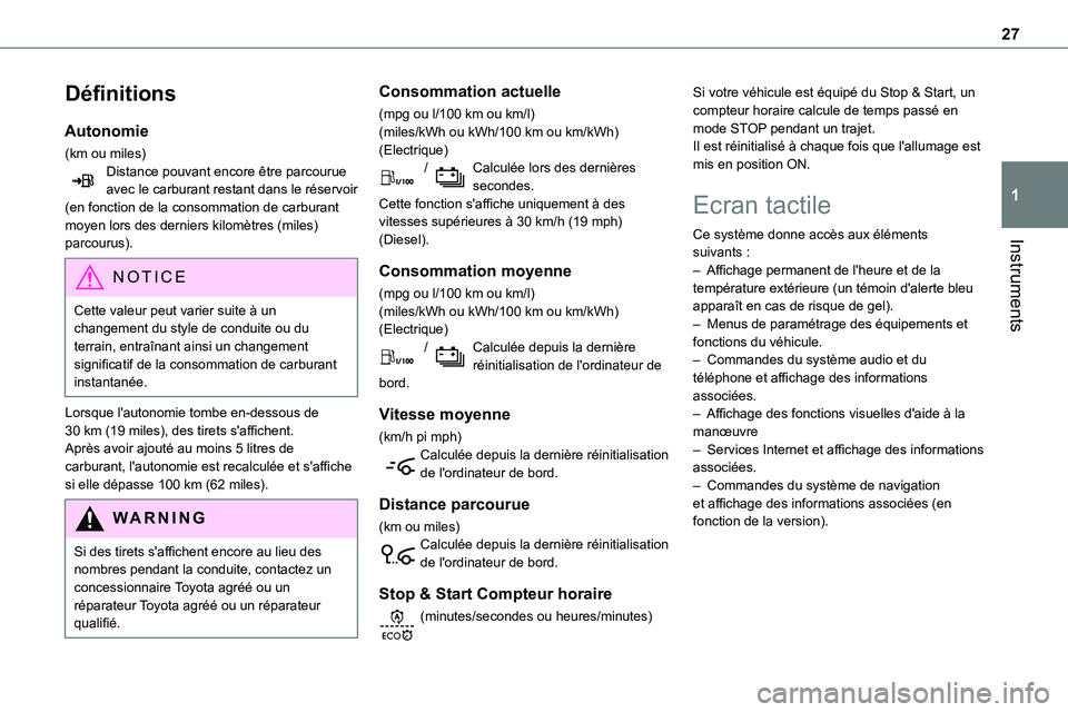TOYOTA PROACE VERSO EV 2022  Manuel du propriétaire (in French) 27
Instruments
1
Définitions
Autonomie
(km ou miles)Distance pouvant encore être parcourue avec le carburant restant dans le réservoir (en fonction de la consommation de carburant moyen lors des de