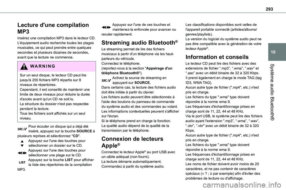 TOYOTA PROACE VERSO EV 2022  Manuel du propriétaire (in French) 293
Système audio Bluetooth®
10
Lecture d'une compilation 
MP3
Insérez une compilation MP3 dans le lecteur CD.L'équipement audio recherche toutes les plages musicales, ce qui peut prendre 