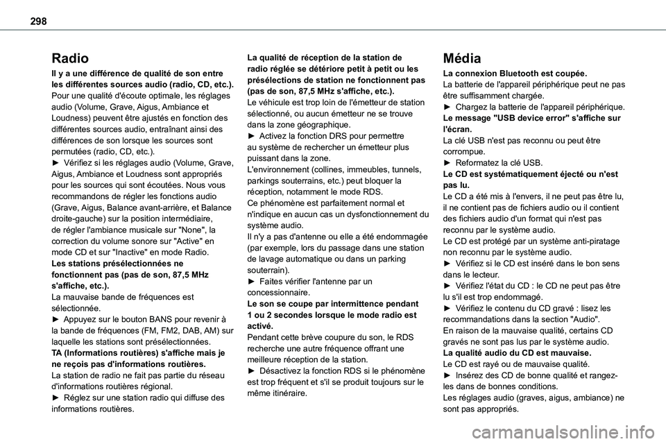 TOYOTA PROACE VERSO EV 2022  Manuel du propriétaire (in French) 298
Radio
Il y a une différence de qualité de son entre les différentes sources audio (radio, CD, etc.).Pour une qualité d'écoute optimale, les réglages audio (Volume, Grave, Aigus, Ambiance
