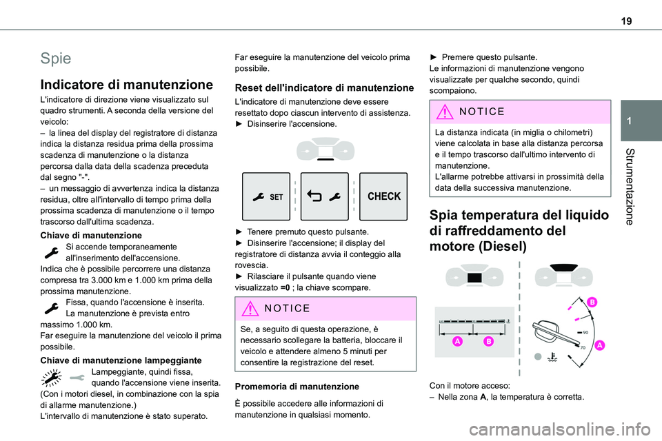 TOYOTA PROACE VERSO EV 2022 Manuale duso (in Italian) 19
Strumentazione
1
Spie
Indicatore di manutenzione
L'indicatore di direzione viene visualizzato sul quadro strumenti. A seconda della versione del veicolo:– la linea del display del registrator TOYOTA PROACE VERSO EV 2022 Manuale duso (in Italian) 19
Strumentazione
1
Spie
Indicatore di manutenzione
L'indicatore di direzione viene visualizzato sul quadro strumenti. A seconda della versione del veicolo:– la linea del display del registrator